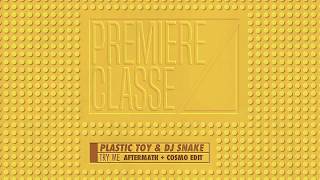 Plastic Toy &amp; DJ SNAKE  - Try Me (Aftermath &amp; Cosmo Remix)
