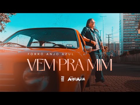 Forro Anjo Azul - Vem Pra Mim  ( Clipe Oficial )