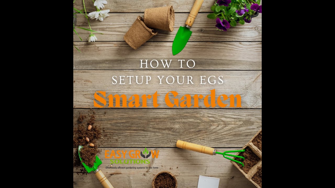 How To Setup your Easy Grow Smart Garden
