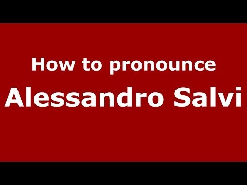 How to pronounce Alessandro Salvi (Italian/Italy)  - PronounceNames.com