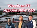 WREXHAM FC and RYAN REYNOLDS APPOINT NEW CEO