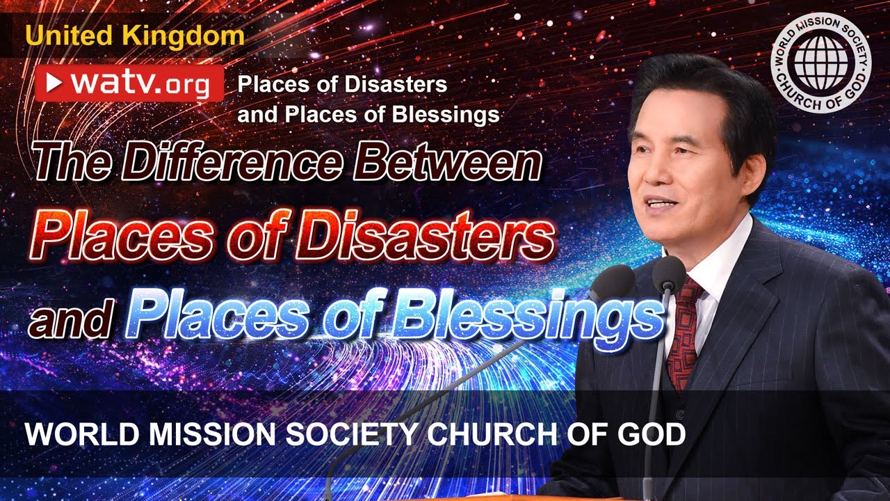 Places of Disasters and Places of Blessings | World Mission Society Church of God