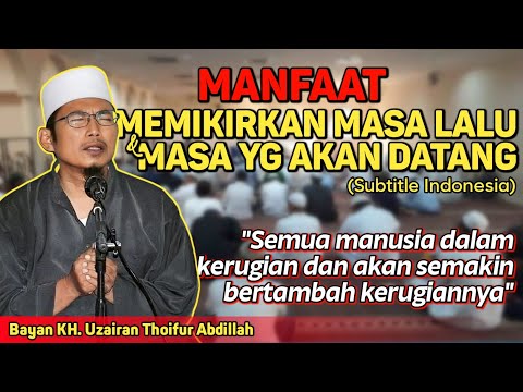 RUGI BESAR‼️ GOLONGAN ORANG YANG PALING MERUGI DI AKHIRAT | Bayan KH Uzairon Thoifur Abdillah