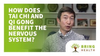 How does Tai Chi and Qi Gong benefit the nervous system?