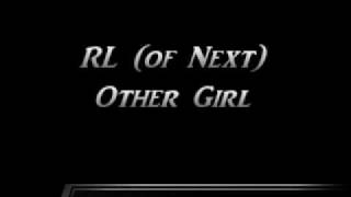 RL (of Next) - Other Girl