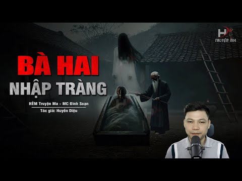 Đọc Truyện Ma: BÀ HAI NHẬP TRÀNG - Quan Tài Bật Nắp Lúc Nửa Đêm