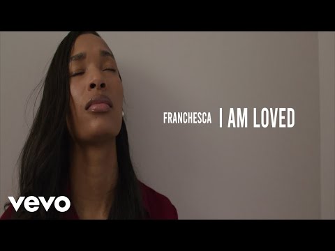 Franchesca - I Am Loved
