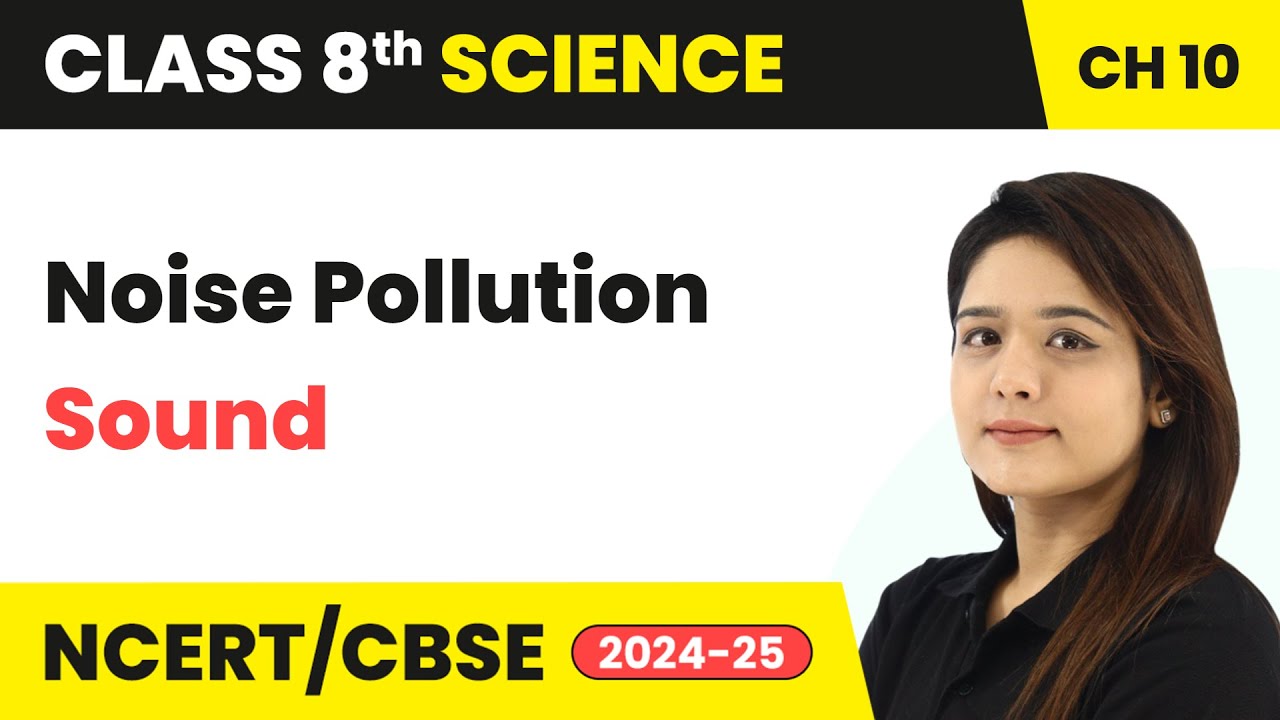 Noise Pollution - Sound | Class 8 Science Chapter 10 | CBSE 2024-25