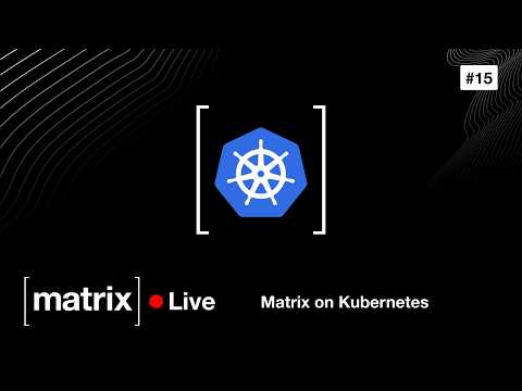 Video Thumbnail: Matrix Tutorials #15 – Matrix on Kubernetes