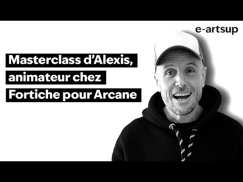 Masterclass Alexis Wanneroy (Fortiche / Arcane)