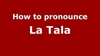 How to pronounce La Tala