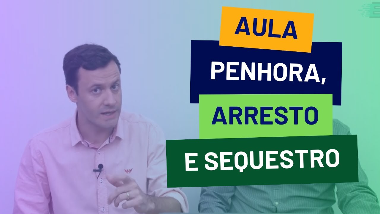 Aula | Penhora, arresto e sequestro