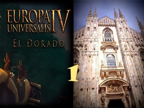 Europa Universalis 4 El Dorado Milan Ep:1