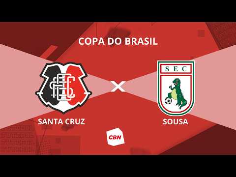AO VIVO: SANTA CRUZ X SOUSA | COPA DO BRASIL 2026