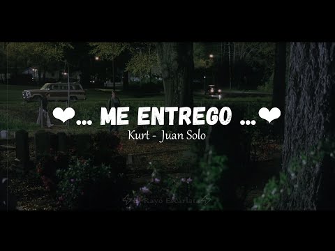 Me Entrego - Kurt ft Juan Solo [Letra]