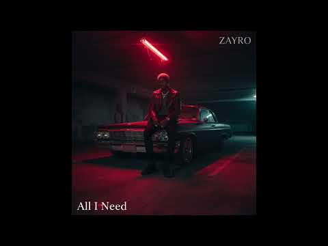 ZAYRO - “All I Need” (Official Audio)