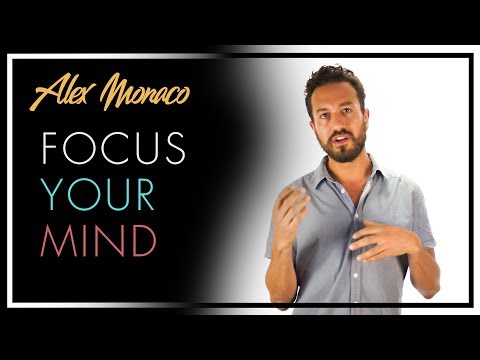 How to Focus Your Mind and Stay Focused at Work - Alex Monaco