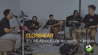 Download lagu Closehead - It's All About Life [EP. What's Next Acoustic Sessions at Epilog Spaces] mp3