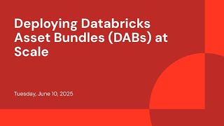 Deploying Databricks Asset Bundles (DABs) at Scale