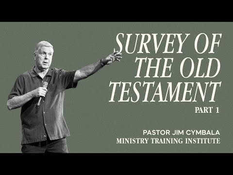 Survey of the Old Testament, part 1 | Pastor Jim Cymbala | 6.6.2024 | Ministry Training Institute