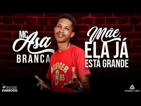 MC Asa Branca - Mãe Ela Já Está Grande (DJ Nemo)