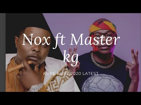 Nox ft Master kg December 2020 latest song Kure Kure