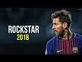 Lionel Messi ► Rockstar ● Crazy Skills _ Goals 2017-2018