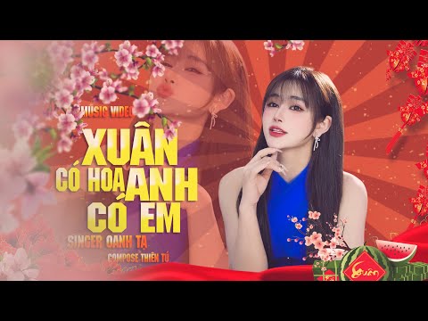 XUÂN CÓ HOA ANH CÓ EM