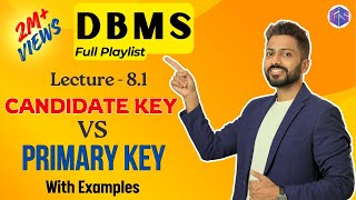 Lec-8: What is CANDIDATE KEY  and PRIMARY key | Full Concept |  Most suitable examples | DBMS