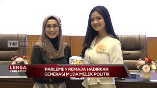 Parlemen Remaja Hadirkan Generasi Muda Melek Politik - Lensa Parlemen