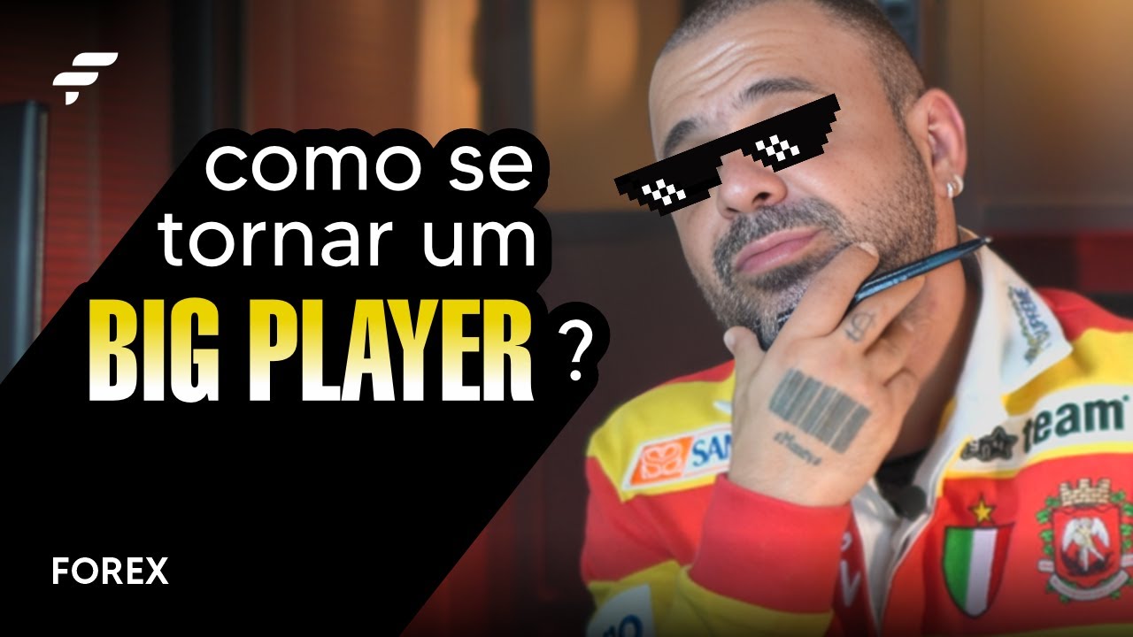 Como se tornar um BIG PLAYER? | FOREX | FIMATHE