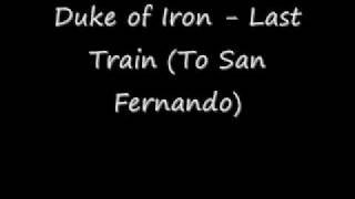Duke of Iron - Last Train (To San Fernando)