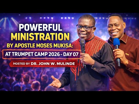 APOSTLE MOSES MUKISA: DELIVERS A POWERFUL MESSAGE || TRUMPET CAMP 2026 - DAY 7 || DR JOHN W. MULINDE