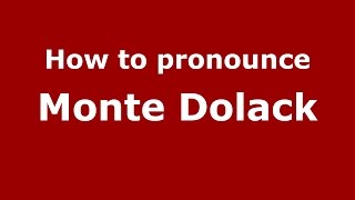 How to pronounce Monte Dolack