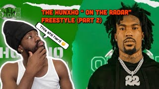 The Hunxho “On The Radar” Freestyle (part 2) |Reaction 🔥🔥