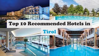 Top 10 Recommended Hotels In Tirol | Top 10 Best 5 Star Hotels In Tirol | Luxury