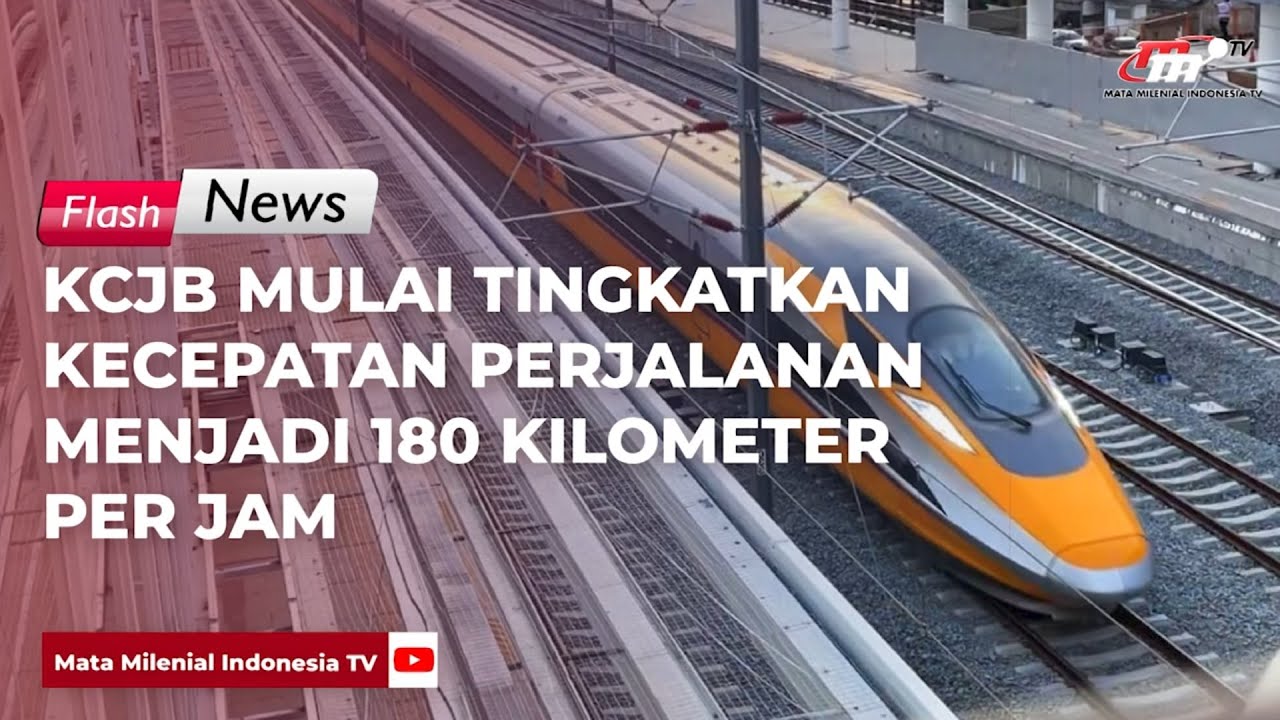 KCJB Mulai Tingkatkan Kecepatan Perjalanan Menjadi 180 Kilometer Per Jam | Flash News