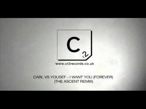 Carl Vs Yousef - I Want You (Forever) (The Ascent Remix)