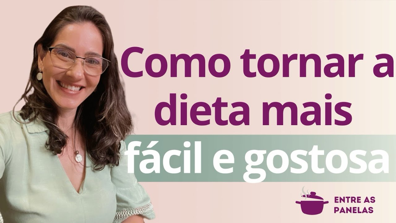 Como tornar a sua dieta mais fácil e mais gostosa