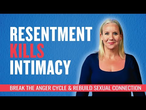 Resentment Kills Intimacy | Break The Cycle & Rebuild Connection