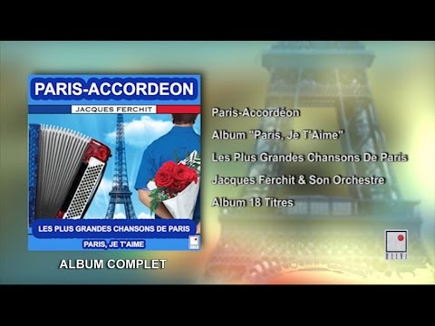 18 Titres - Accordéon Musette - Chansons De Paris - Album Complet - Jacques Ferchit