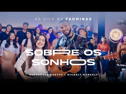 Vanderson Santos e Michely Manuely - Sobre os Sonhos (ao vivo na FADMINAS)