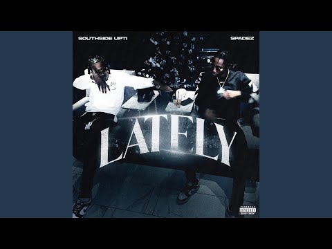 LATELY (feat. SouthSide Upti)