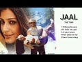 JAAL THE TRAP MOVIE ALL SONGS
