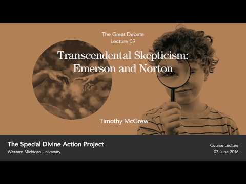 Lecture 09: Transcendental Skepticism: Emerson and Norton, 07 Jun 2016