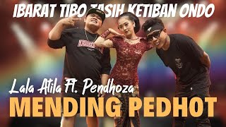 Download lagu LALA ATILA FT. PENDHOZA - MENDING PEDHOT ( LIVE MUSIC VIDEO) Ibarat tibo tasih ketiban ondo mp3