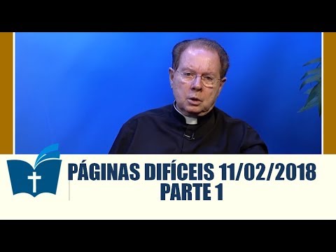 Páginas Difíceis da Bíblia - 11/02/2018 - Parte 1