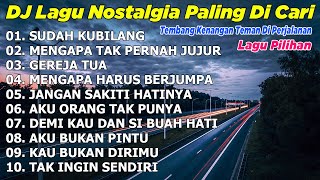 Download lagu DJ LAGU NOSTALGIA PALING DICARI Lagu Kenangan Cocok Di Perjalanan | Sudah Kubilang DJ KEVIN mp3