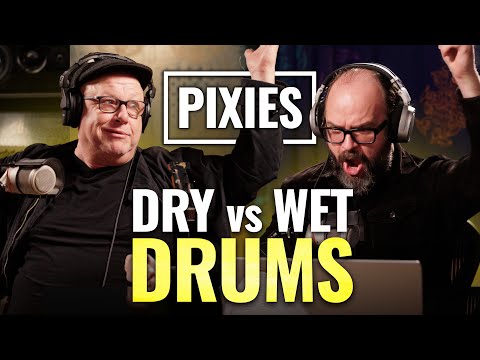 Why Pixies Go For Dry Drums