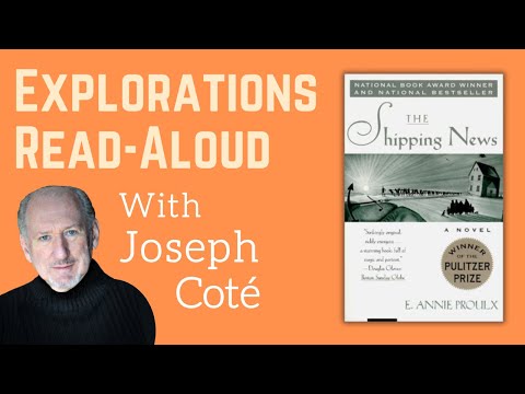 Friday Explorations Read Aloud: "The Shipping News" by Annie Proulx, Read Aloud by Joseph Coté